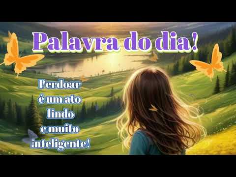 Palavra do dia Perdoa é um ato lindo e inteligente, Mensagem de bom dia , motivação, reflexão, Deus