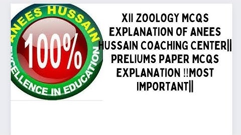 XII ZOOLOGY MCQS EXPLANATION OF ANEES HUSSAIN COACHING CENTER||PRELIUMS PAPER 2023||BIEK