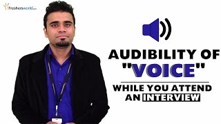 AUDIBILITY OF VOICE IN AN INTERVIEW – INTERVIEW TIPS