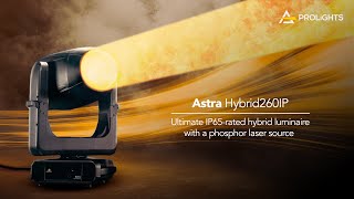 PROLIGHTS Astra Hybrid260IP | The Ultimate All-Weather Phosphor Laser Hybrid Luminaire