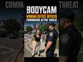 Woman Defies Officer Commands After Threat