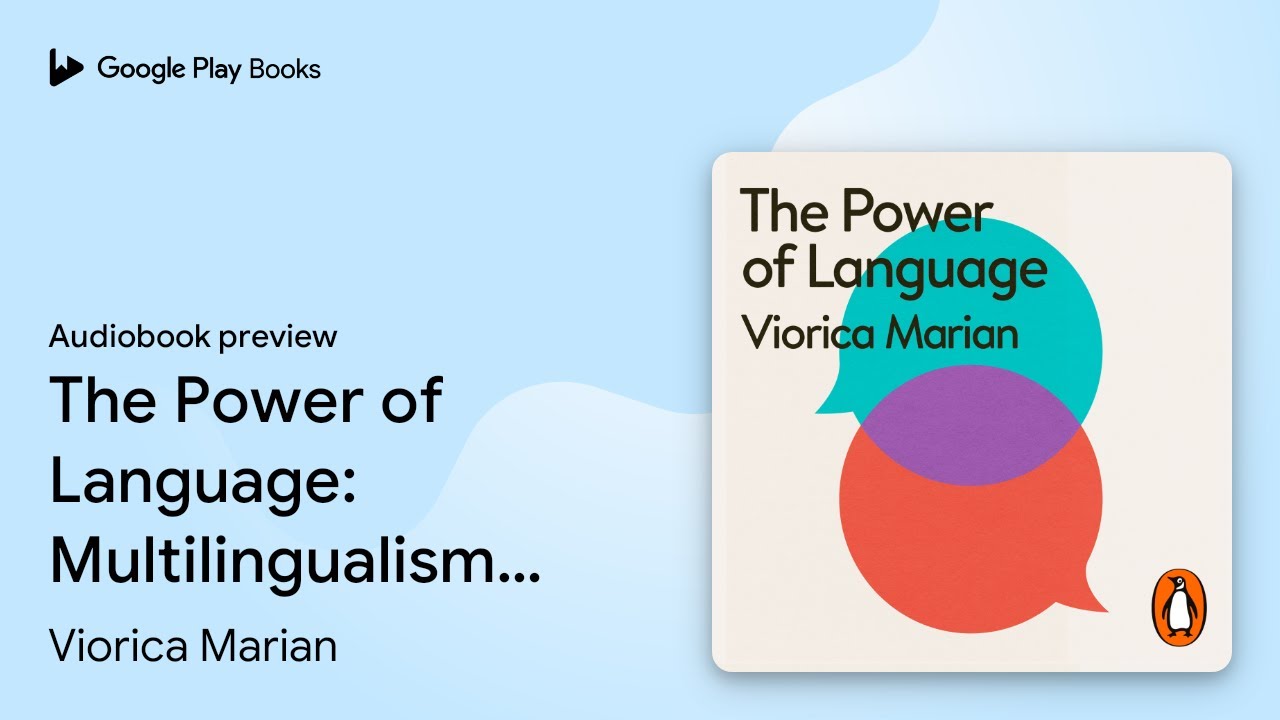 The Power of Language: Multilingualism, Self… by Viorica Marian ...