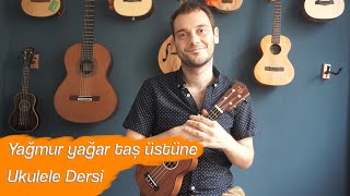 Yağmur Yağar Taş Üstüne Ukulele Dersi̇