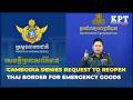 Cambodia Denies Request to Reopen Thai Border for Emergency Goods