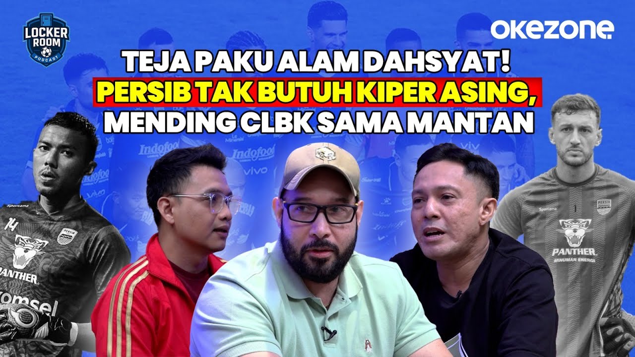 Teja Paku Alam Dahsyat! Persib Bandung Tak Butuh Kiper Asing, Mending CLBK Sama Mantan | Locker Room