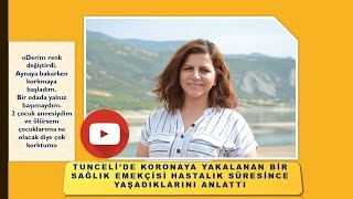 Tunceli̇de Korona Vi̇rüse Yakalanan Bi̇r Sağlikçi İle Konuştuk