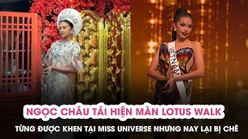Ngọc Châu tái hiện màn Lotus Walk: Từng được ca ngợi tại Miss Universe nhưng nay lại bị chê