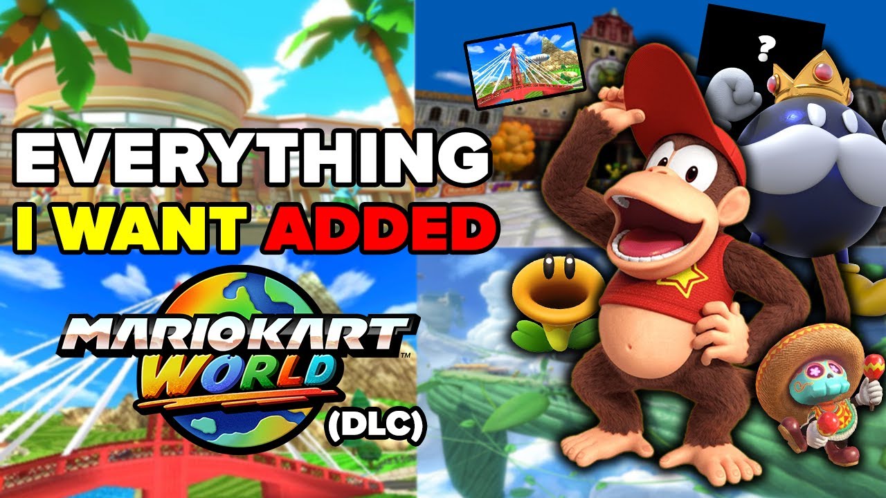 EVERYTHING I Want Added to Mario Kart World (DLC Wishlist)