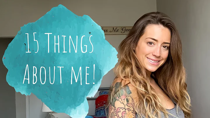 15 Things About Me!