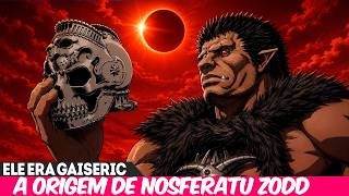 NOSFERATU ZODD'S ORIGIN WILL SHOCK YOU – GAISERIC'S BEAST OF DARKNESS