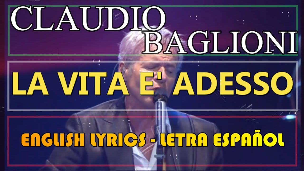 LA VITA È ADESSO - Claudio Baglioni (Letra Español, English Lyrics