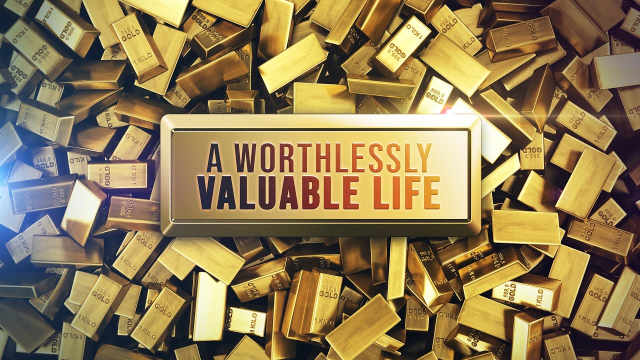 A Worthlessly Valuable Life | Zac Martin