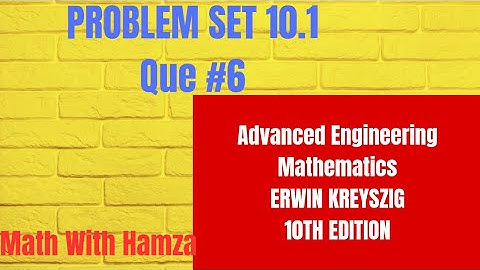 KREYSZIG | Advanced Engineering Mathematics 10th edition | Problem set  10.1Question 6.