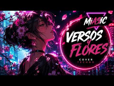 🌸 VERSOS Y FLORES - JUNCO | COVER TECHNO | MIASIC 🌸