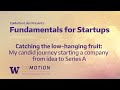 Fundamentals for startups catching the lowhanging fruit my journey from idea to series a