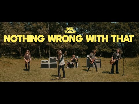 Bad Touch - Nothing Wrong With That (Official Music Video)