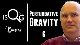 Perturbative Quantum Gravity - Lecture 6 | John Donoghue