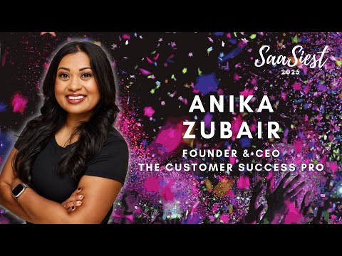 Where CS Meets Product: Driving Adoption, Expansion & Revenue | Anika Zubair | SaaSiest 2025