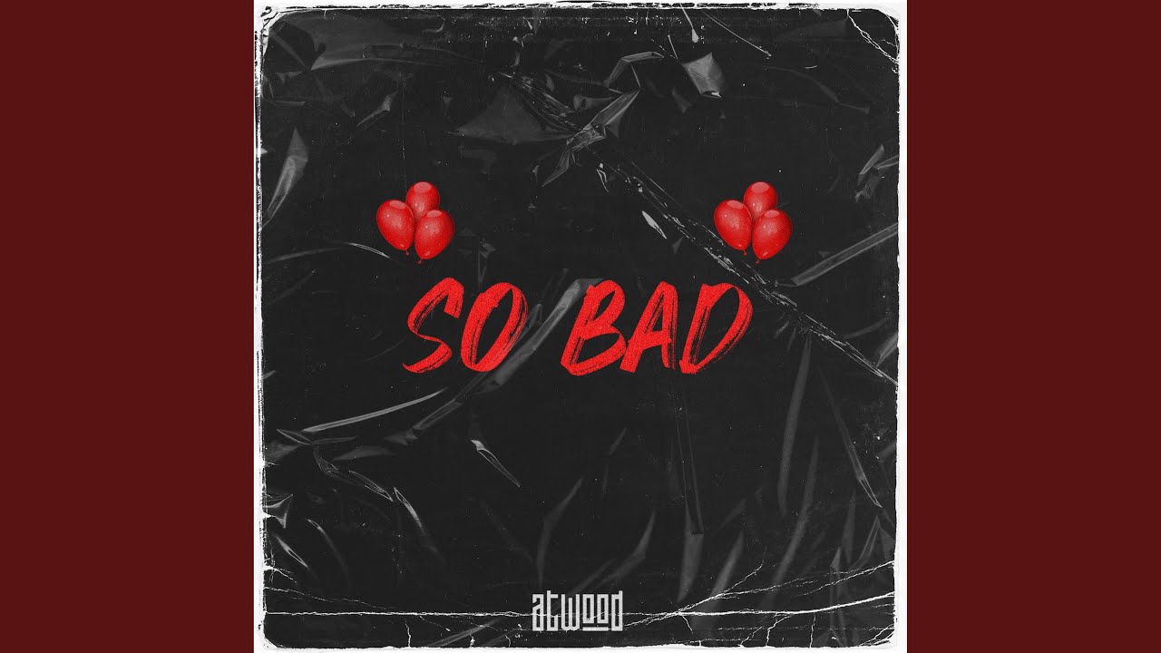 So bad