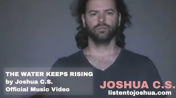THE WATER KEEPS RISING by Joshua C.S. - Official Music Video
