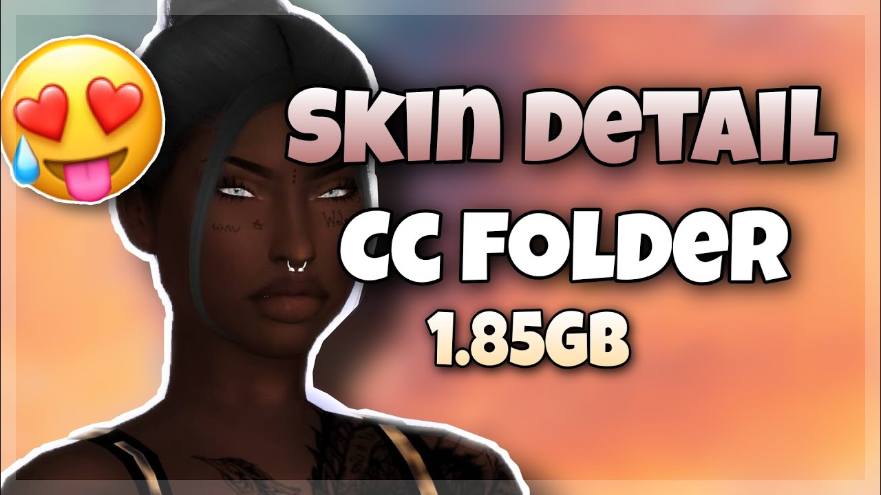 200 OF SKIN DETAILS CC FOLDER😍.The Sims 4, The African Simmer - YouTube
