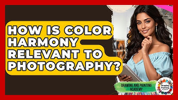 How Is Color Harmony Relevant To Photography? - Drawing and Painting Academy