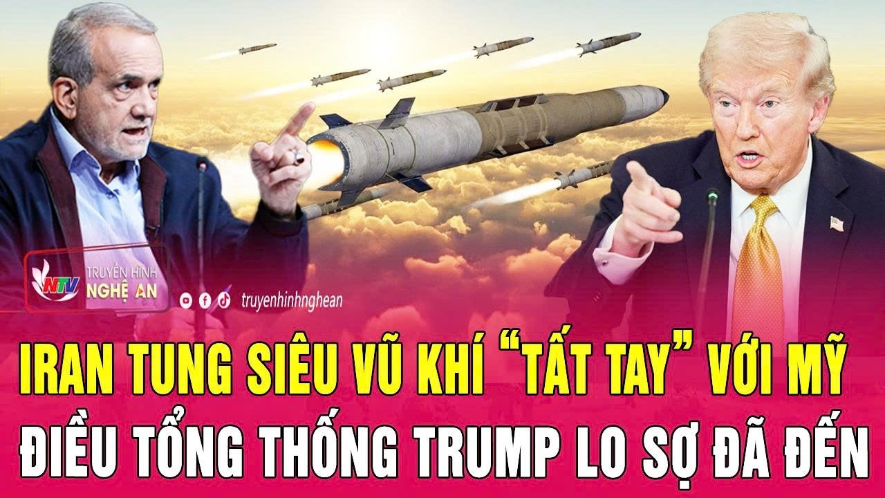 Iran tung siêu vũ khí “tất tay” với Mỹ, điều Tổng thống Trump lo sợ đã đến
