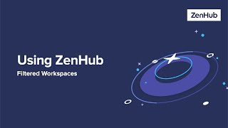 Using ZenHub: Filtered Workspaces