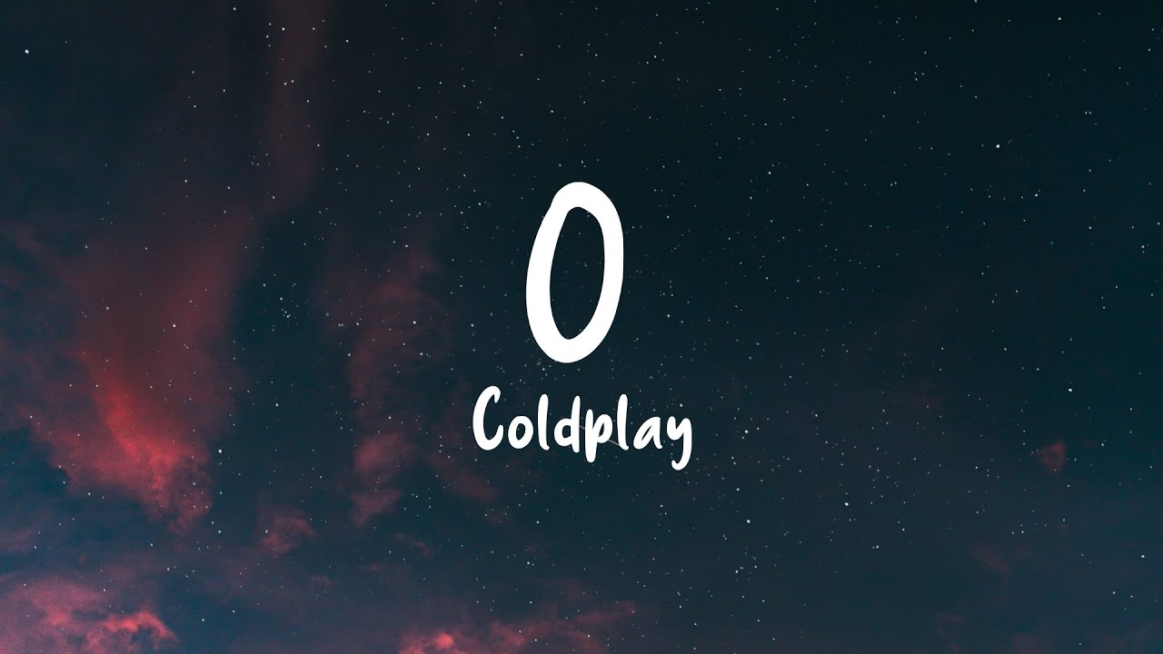 Coldplay O (Lyrics) YouTube