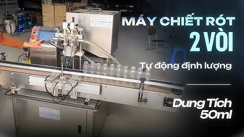 Máy chiết rót 2 vòi tự động định lượng 50ml | Tốc độ vượt trội 30-40 chai/phút