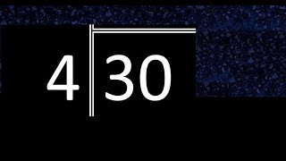 Divide 30 by 4 ,  decimal result  . Division with 1 Digit Divisors . How to do