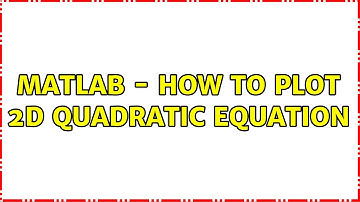 Matlab - How to plot 2d Quadratic equation
