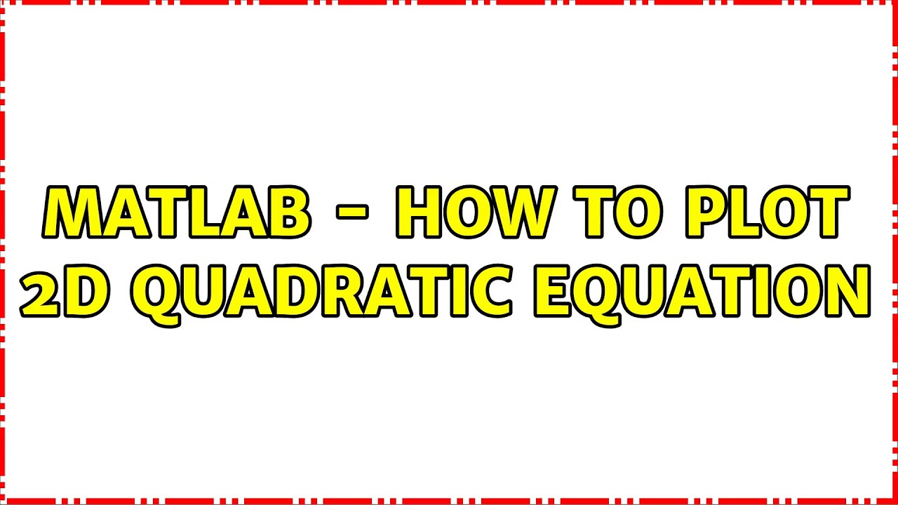 Matlab - How to plot 2d Quadratic equation - YouTube