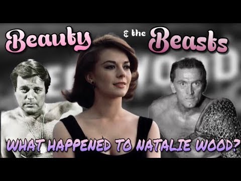 BEAUTY & the BEASTS - What happened to Natalie Wood?