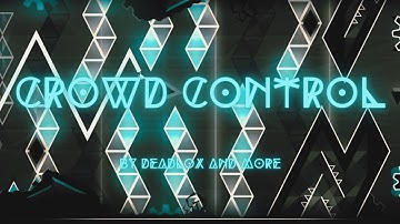 Crowd Control 100% (Extreme Demon) | By Deadlox and Endlevel | Geometry Dash