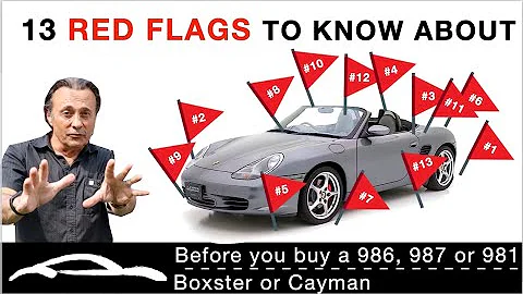 13 Red Flags You Should Know About, Before Buying a Used Porsche Boxster or Cayman 986, 987 or 981