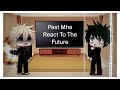 Past Mha/Bnha react to the future