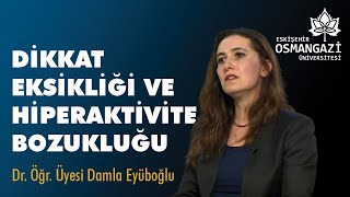 Esogü Gündem Dikkat Ekliği Ve Hiperaktivite Bozukluğu? - Dr. Öğr. Üyesi Damla Eyüboğlu