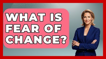 What Is Fear Of Change? - The Personal Growth Path