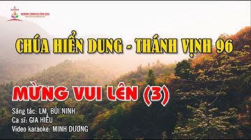 LỄ CHÚA HIỂN DUNG (6/8) - THÁNH VỊNH 96 - MỪNG VUI LÊN (3)||✍🏼 ST:  LM. BÙI  NINH ||👨‍🎤CS: GIA HIẾU