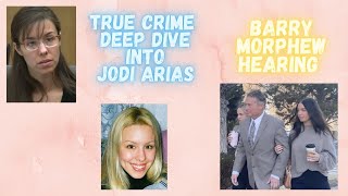 Jodi Arias Deep Dive - Barry Morphew Hearing - True Crime Cases