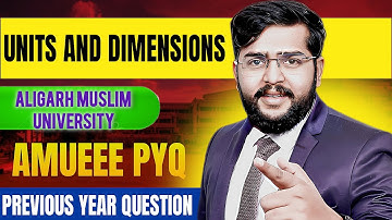Unit and dimension PYQ | AMUEEE 2025 | AMU Btech 2025 Complete  course  | Aligarh Muslim university