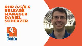 PHP 8.5 + 8.6 Release Manager Daniel Scherzer