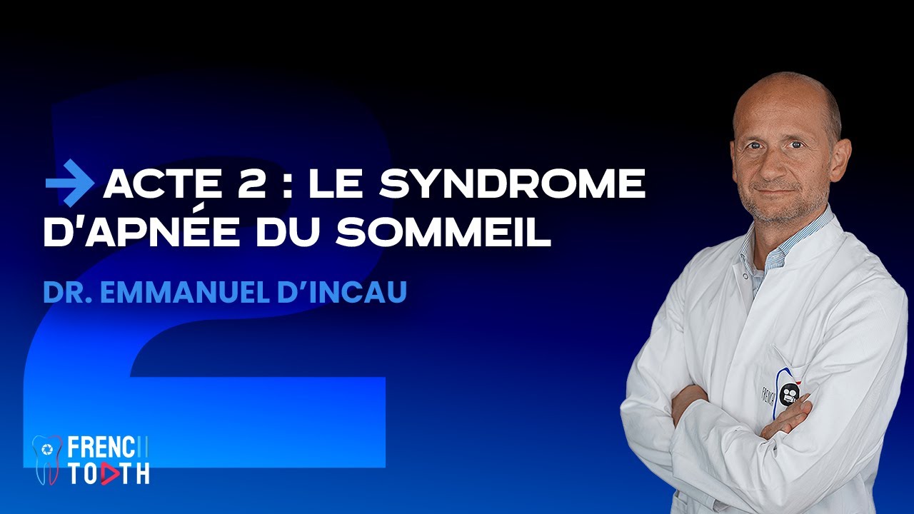 Acte 2 : Le syndrome d'apnée du sommeil - Dr Emmanuel D'Incau - YouTube
