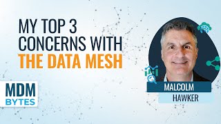 MDM Bytes: My Top 3 Concerns with the Data Mesh