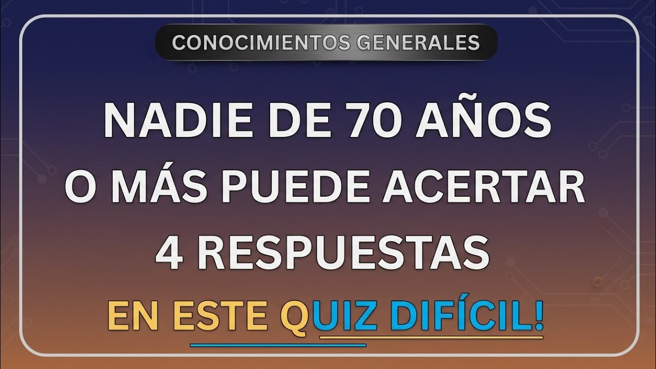 🔥 NADIE DE 70 AÑOS O MÁS LOGRA ACERTAR 4 RESPUESTAS | QUIZ DE CONOCIMIENTOS GENERALES EXTREMO 🔥