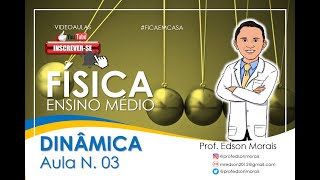 3ª LEI DE NEWTON + FORÇAS DA DINÂMICA | AULA N. 03 - 4º BIMESTRE