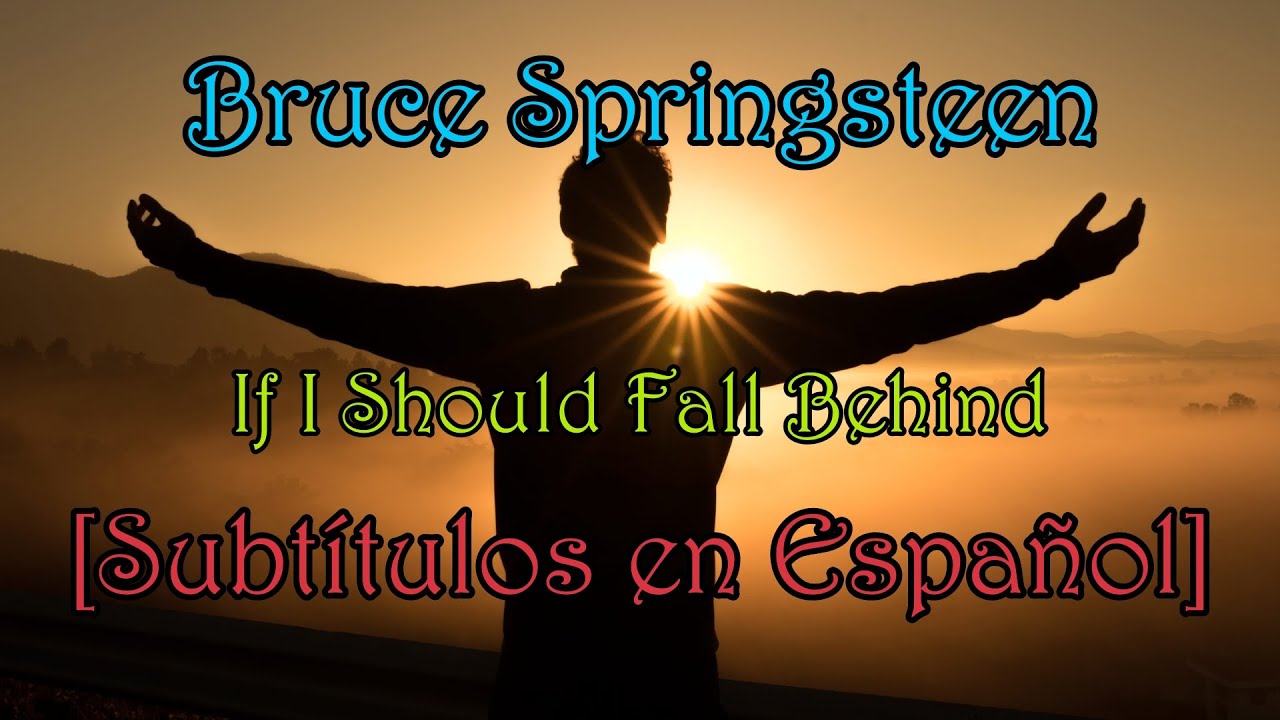 Bruce Springsteen If I Should Fall Behind [Subtítulos en Español] YouTube