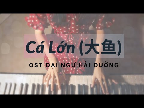 Cá Lớn Đại Ngư Hải Đường OST Piano Nhạc Hoa 