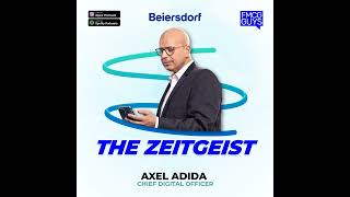 269. Axel Adida, Chief DIgital Officer at Beiersdorf: The Zeitgeist